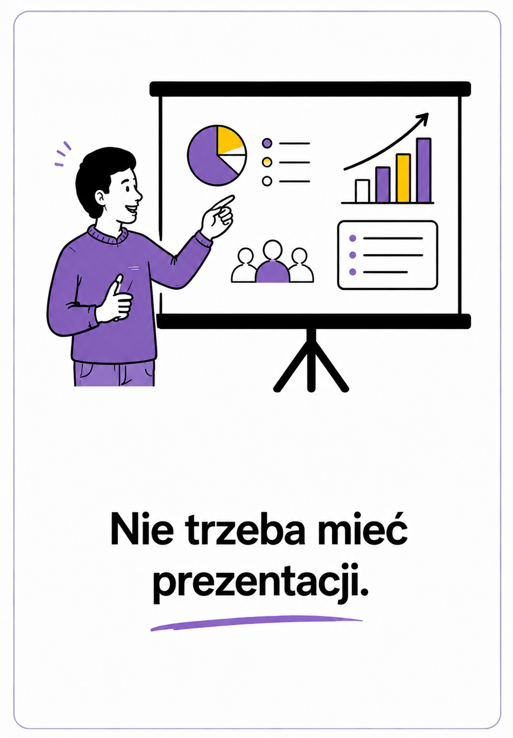Nie trzeba mieć prezentacji.
