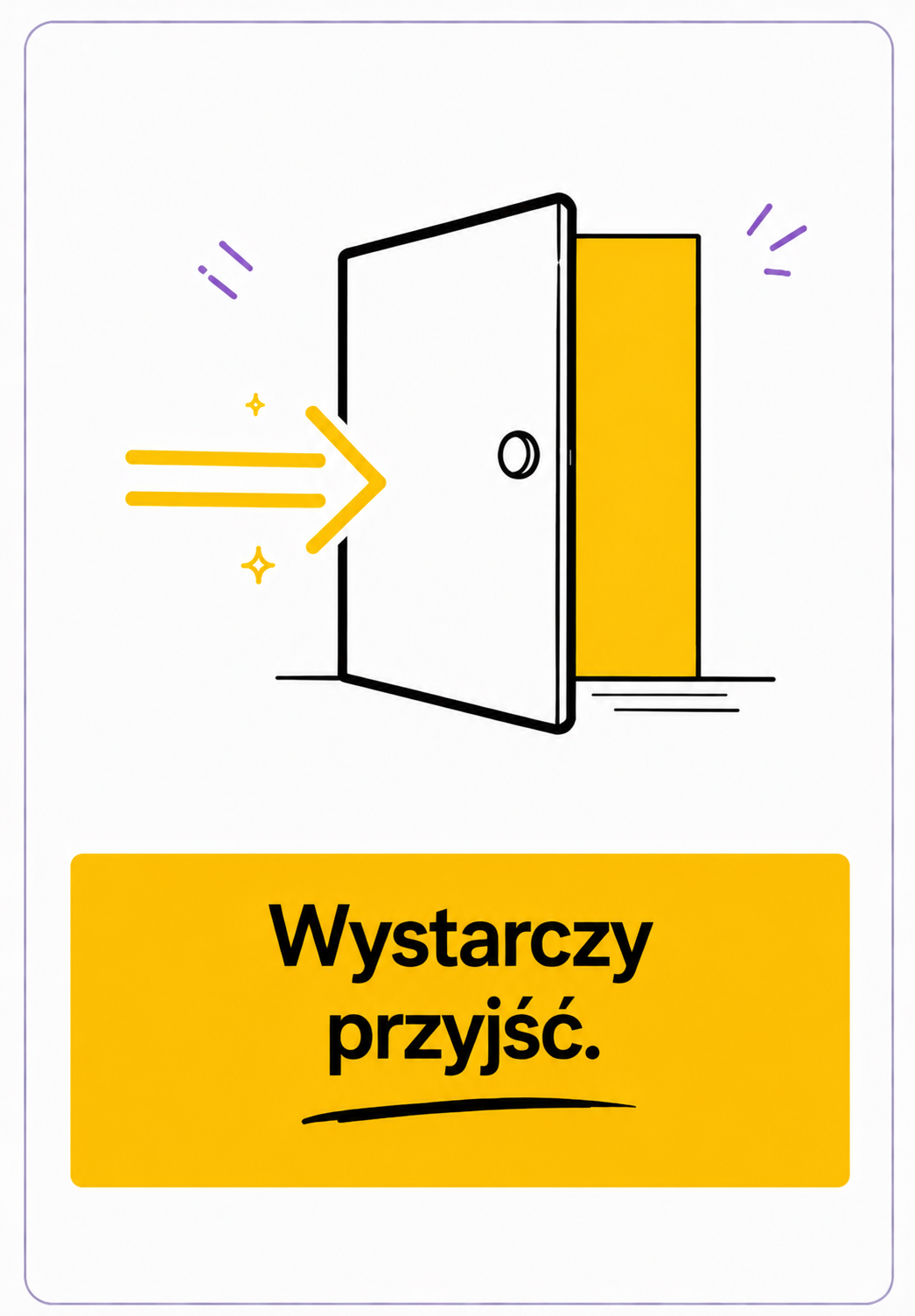 Wystarczy przyjść.